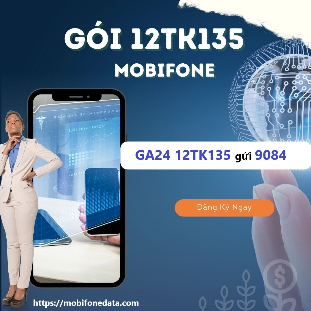 Gói cước 12KT135 Mobifone - Gói siêu tốc data siêu khủng