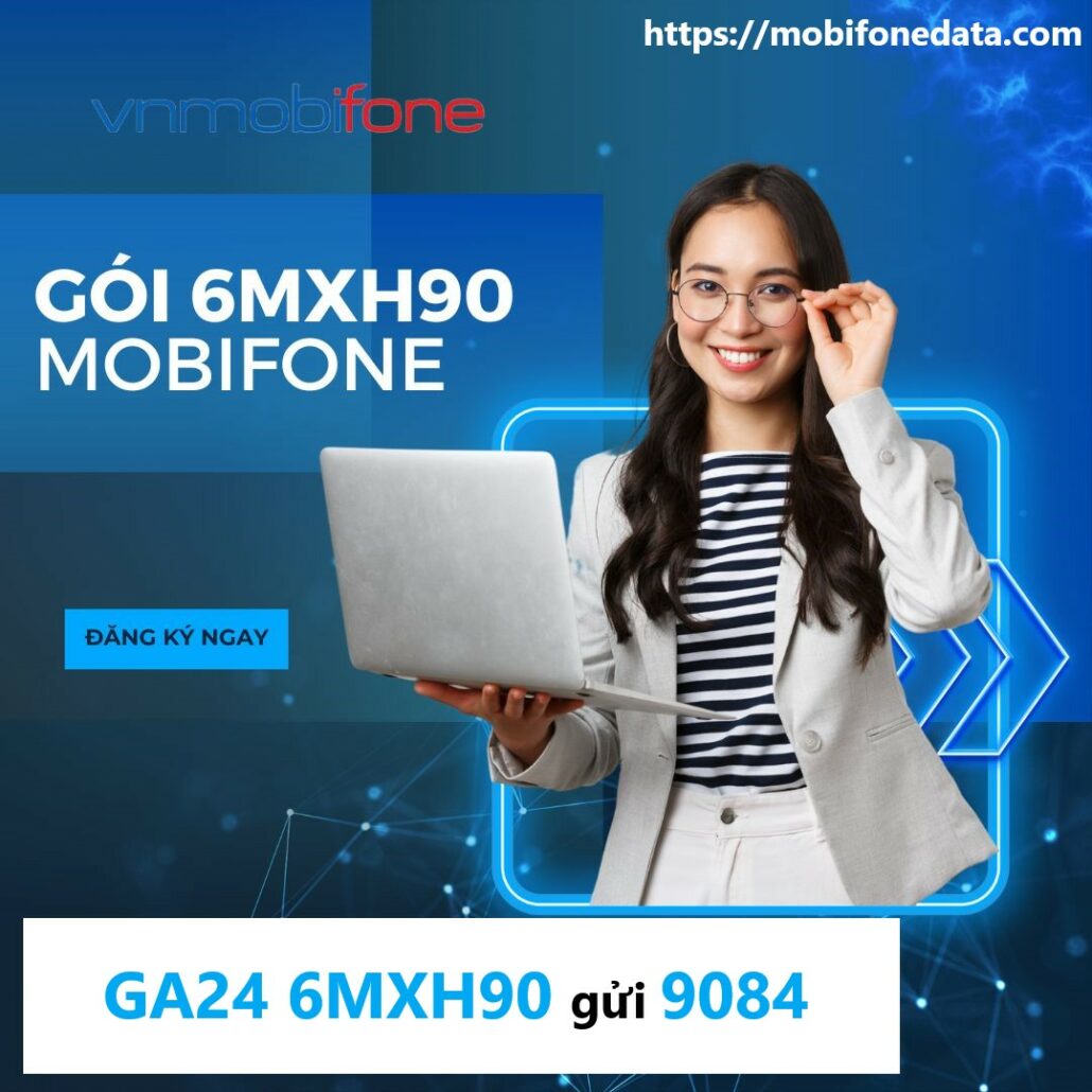 Gói cước 6MXH90 Mobifone